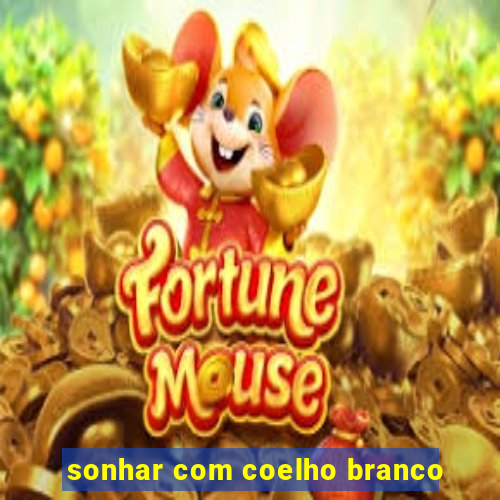 sonhar com coelho branco